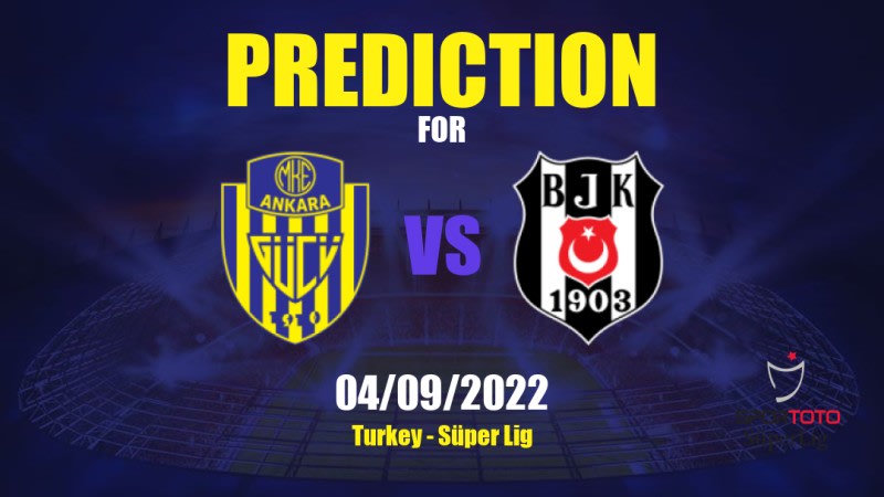 Ankaragücü vs Beşiktaş Betting Tips: 04/09/2022 - Matchday 5 - Turkey Süper Lig
