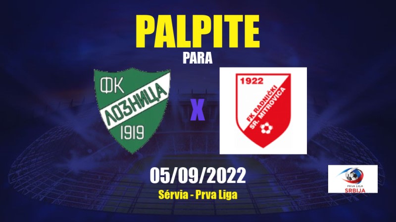 Palpite Loznica x Radnički Sr. Mitrovica: 05/09/2022 - Sérvia Prva Liga