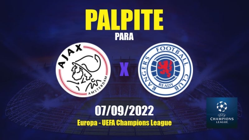 Palpite Ajax x Rangers: 07/09/2022 - Europa UEFA Champions League