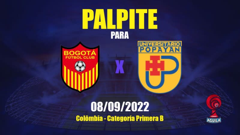 Palpite Bogotá x Universitario Popayán: 08/09/2022 - Colômbia Categoría Primera B