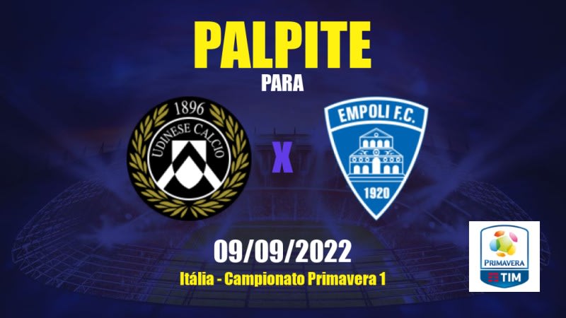 Palpite Udinese Sub 19 x Empoli Sub 19: 09/09/2022 - Itália Campionato Primavera 1