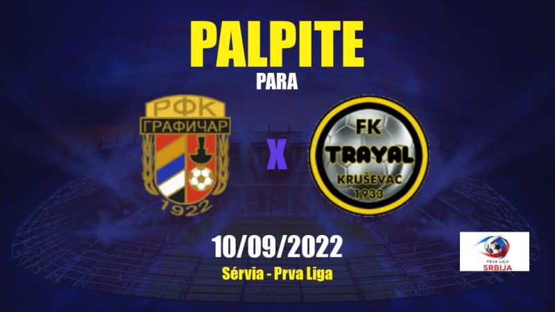 Palpite Grafičar x Trajal Krusevac: 10/09/2022 - Sérvia Prva Liga