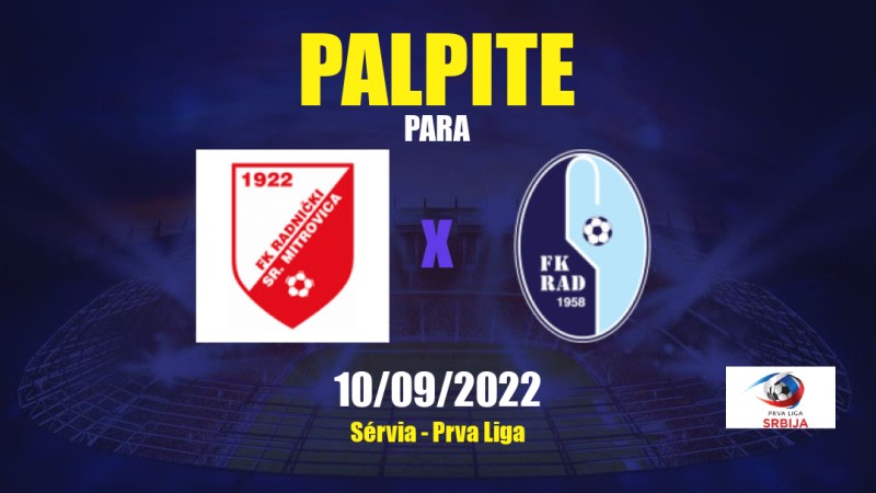 Palpite Radnički Sr. Mitrovica x Rad Beograd: 10/09/2022 - Sérvia Prva Liga