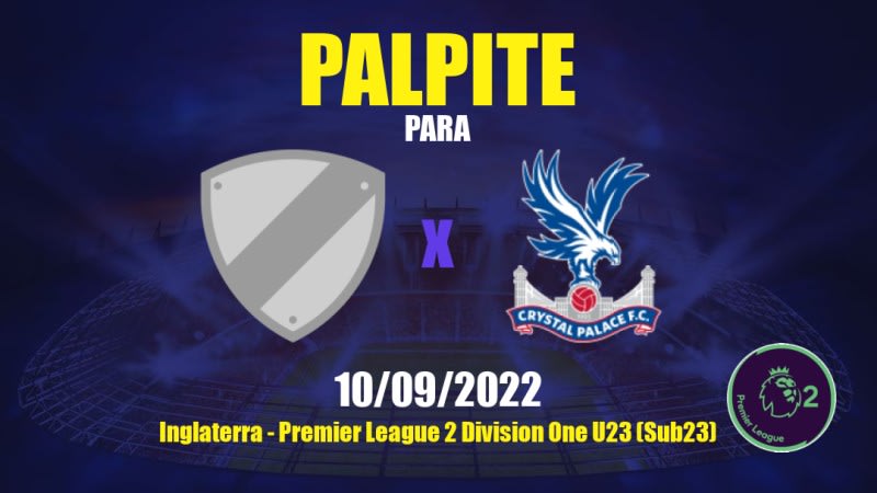 Palpite Blackburn Rovers Sub 21 x Crystal Palace Sub 21: 10/09/2022 - Inglaterra Premier League 2 Division One U23 (Sub23)