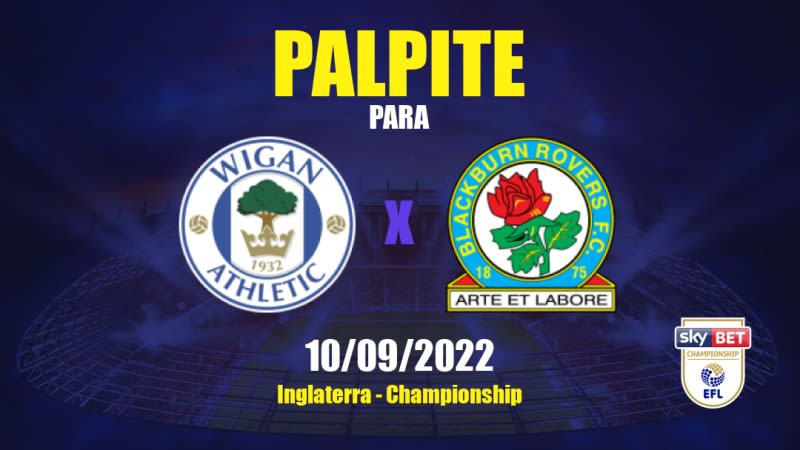 Palpite Wigan Athletic x Blackburn Rovers: 10/09/2022 - Inglaterra Championship