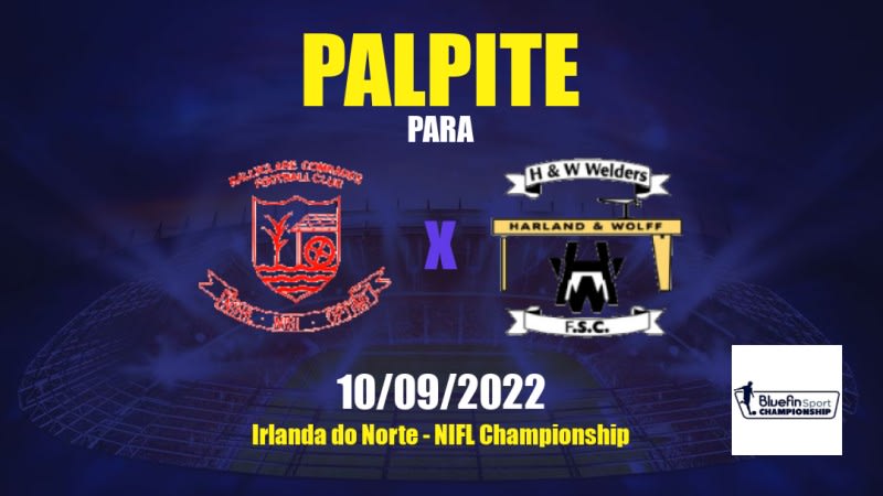Palpite Ballyclare Comrades x H&W Welders: 10/09/2022 - Irlanda do Norte NIFL Championship