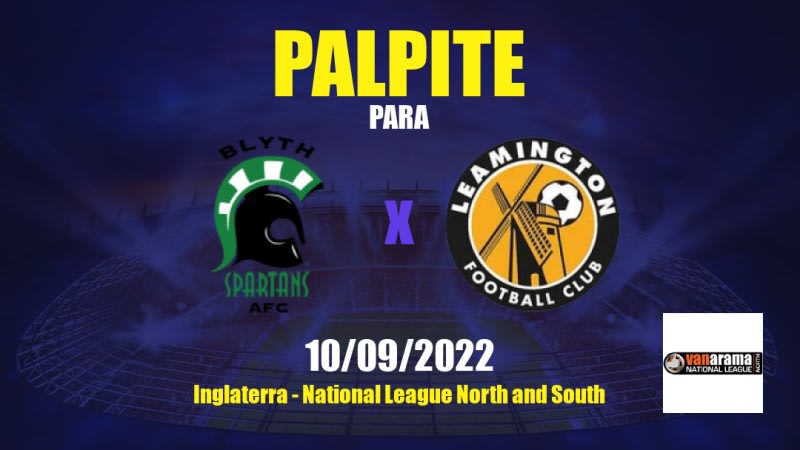 Palpite Blyth Spartans x Leamington: 10/09/2022 - Inglaterra National League North and South