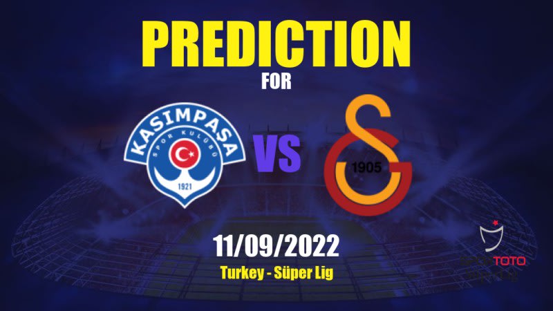 Kasımpaşa vs Galatasaray Betting Tips: 11/09/2022 - Matchday 6 - Turkey Süper Lig