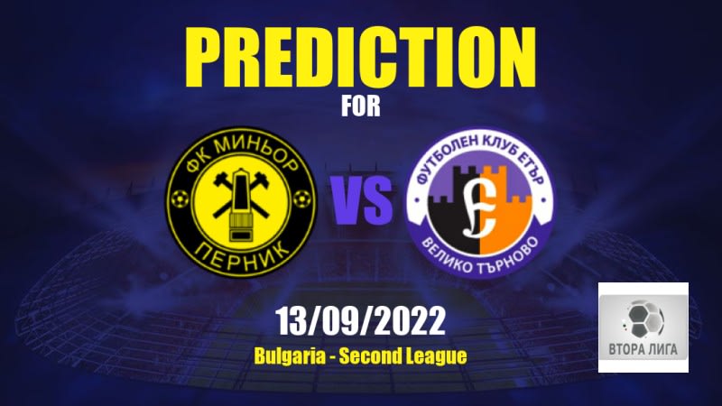 FK Minyor Pernik vs Etar Betting Tips: 13/09/2022 - Matchday 9 - Bulgaria Second League