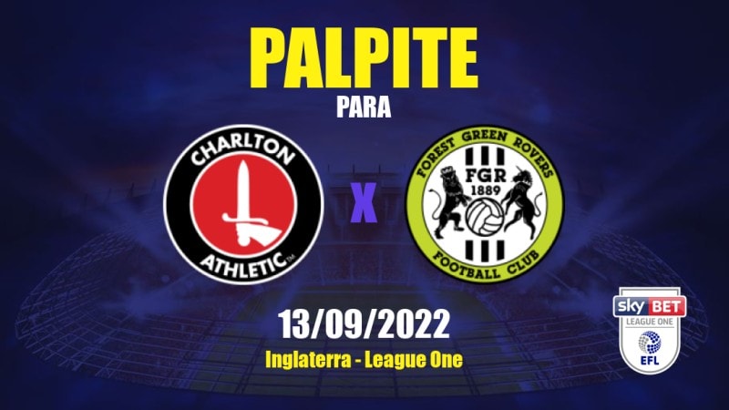 Palpite Charlton Athletic x Forest Green Rovers: 13/09/2022 - Inglaterra League One