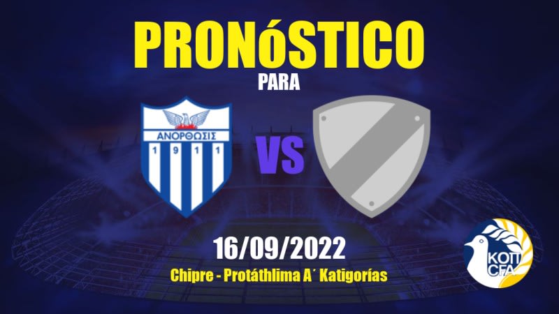 Predicciones para Anorthosis vs Akritas: 16/09/2022 - Chipre Protáthlima A΄ Katigorías