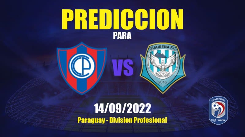 Predicciones Cerro Porteño vs Guaireña: 28/04/2023 - Paraguay Division Profesional