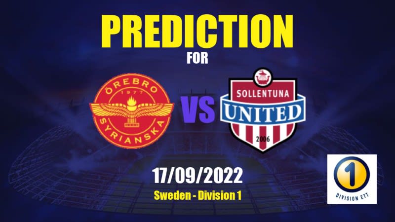 Örebro Syrianska vs Sollentuna Betting Tips: 17/09/2022 - Matchday 23 - Sweden Division 1