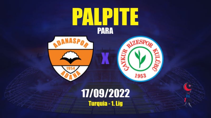 Palpite Adanaspor x Rizespor: 17/09/2022 - Turquia 1. Lig