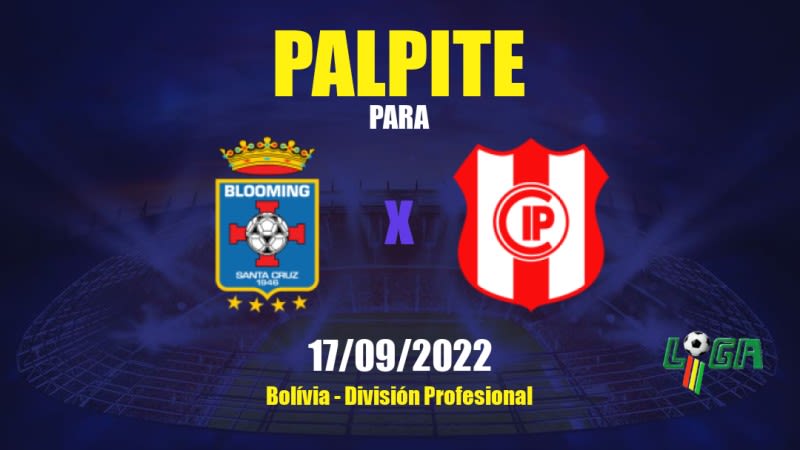 Palpite Blooming x Independiente Petrolero: 17/09/2022 - Bolívia División Profesional