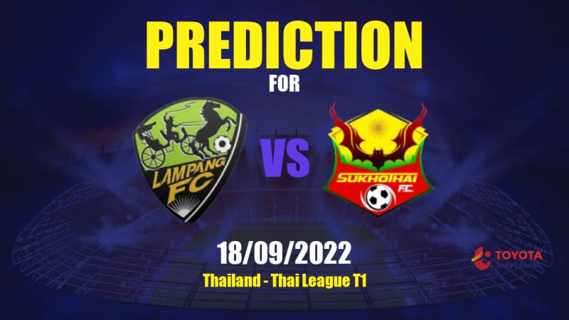 Lampang vs Sukhothai Betting Tips: 18/09/2022 - Matchday 6 - Thailand Thai League T1