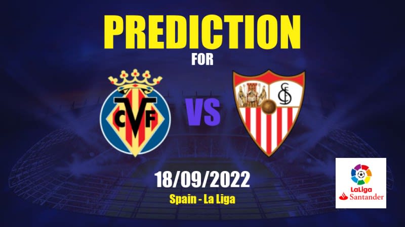 Villarreal vs Sevilla FC Betting Tips: 18/09/2022 - Matchday 6 - Spain La Liga