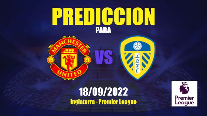 Predicciones para Manchester United vs Leeds United: 18/09/2022 - Inglaterra Premier League