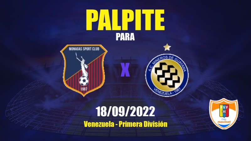 Palpite Monagas x Mineros de Guayana: 11/02/2023 - Campeonato Venezuelano