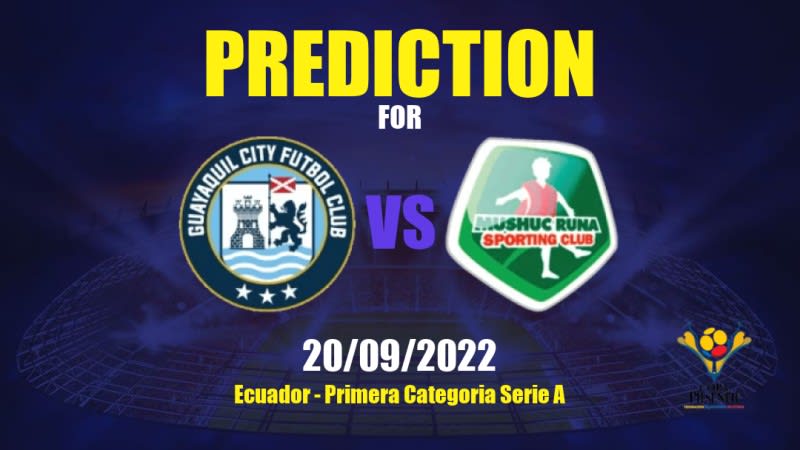 Guayaquil City FC vs Mushuc Runa SC Betting Tips: 11/03/2023 - Matchday 3 - Ecuador Primera Categoría Serie A