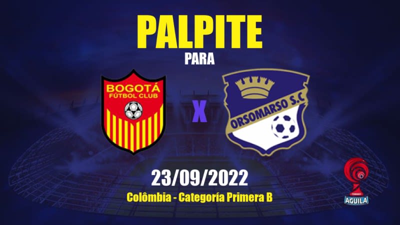 Palpite Bogotá x Orsomarso: 23/09/2022 - Colômbia Categoría Primera B