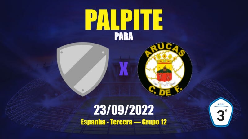 Palpite Estrella x Arucas CF: 23/09/2022 - Espanha Tercera — Grupo 12