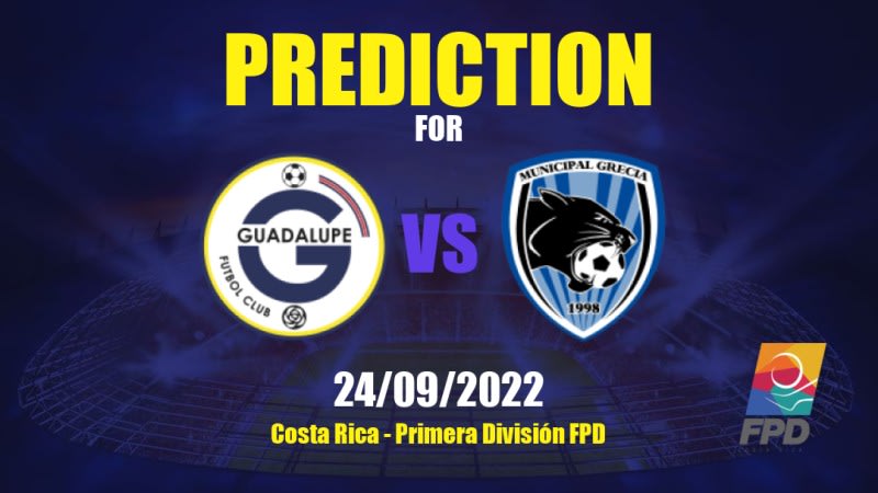 Guadalupe vs Grecia Betting Tips: 24/09/2022 - Matchday 14 - Costa Rica Primera División FPD