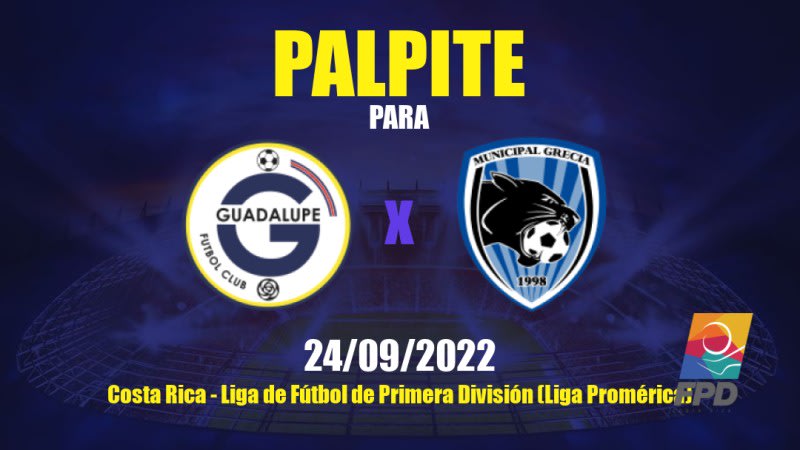 Palpite Guadalupe x Grecia: 24/09/2022 - Costa Rica Liga de Fútbol de Primera División (Liga Promérica)