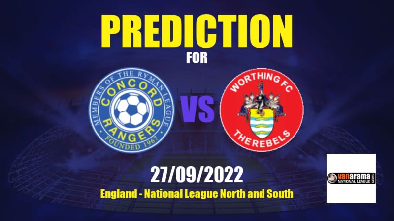 Concord Rangers vs Worthing Betting Tips: 27/09/2022 - Matchday 11 - England National League North and South