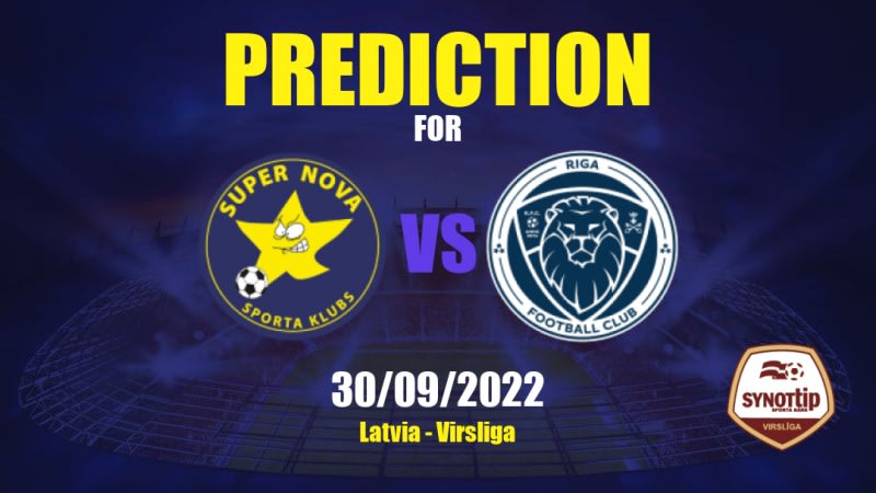 Super Nova vs Riga Betting Tips: 30/09/2022 - Matchday 30 - Latvia Virsliga