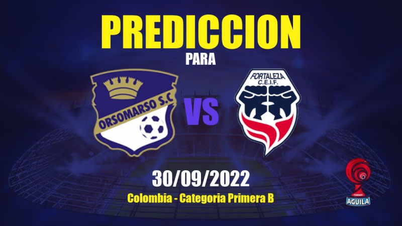 Predicciones para Orsomarso vs Fortaleza CEIF: 30/09/2022 - Colombia Categoria Primera B