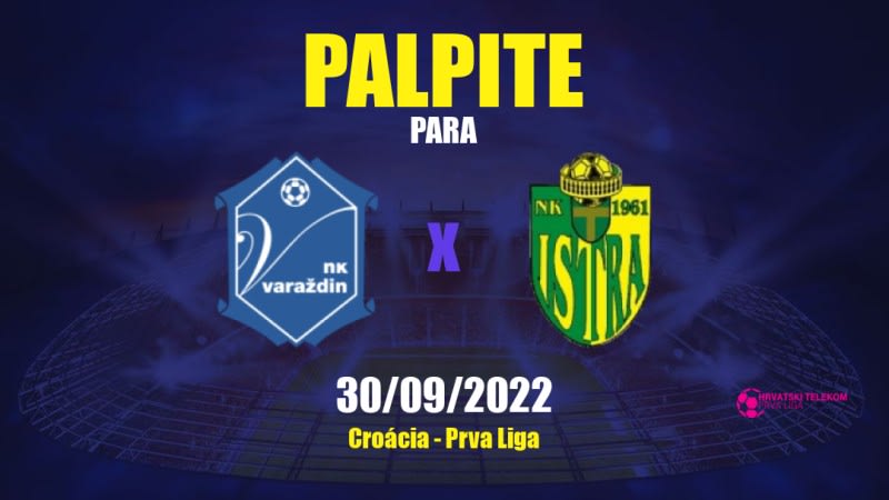 Palpite Varaždin x Istra 1961: 30/09/2022 - Croácia Prva Liga