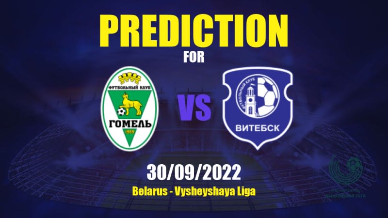 Gomel vs Vitebsk Betting Tips: 30/09/2022 - Matchday 23 - Belarus Vysheyshaya Liga