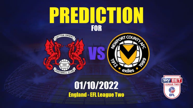 Leyton Orient vs Newport County Betting Tips: 01/10/2022 - Matchday 12 - England EFL League Two