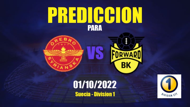 Predicciones para Örebro Syrianska vs Forward: 01/10/2022 - Suecia Division 1