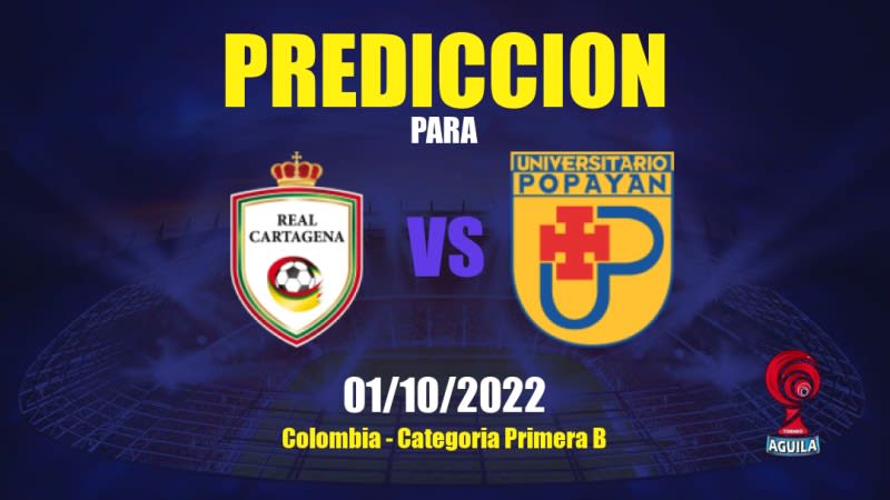 Predicciones para Real Cartagena vs Universitario Popayán: 01/10/2022 - Colombia Categoria Primera B