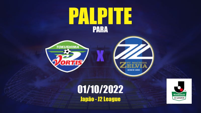 Palpite Tokushima Vortis x Machida Zelvia: 01/10/2022 - Japão J2 League