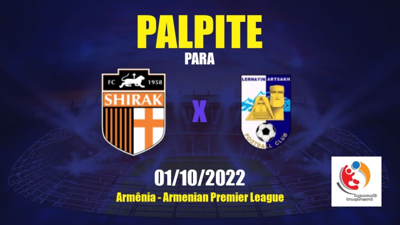 Palpite Shirak x Lernayin Artsakh: 16/04/2023 - Campeonato da Armênia