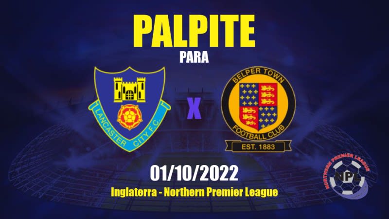 Palpite Lancaster City x Belper Town: 01/10/2022 - Inglaterra Northern Premier League