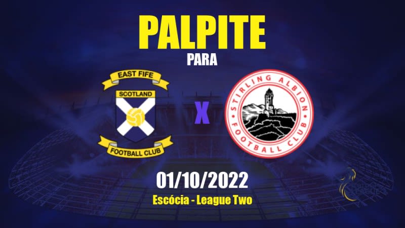 Palpite East Fife x Stirling Albion: 01/10/2022 - Escócia League Two