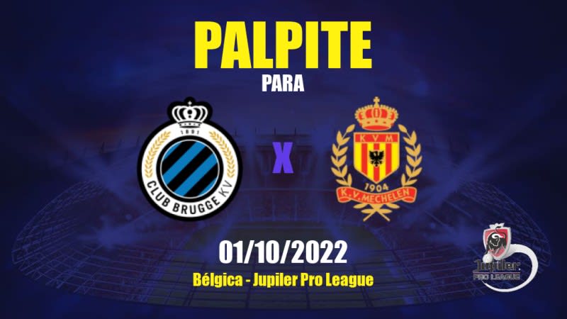 Palpite Club Brugge x KV Mechelen: 01/10/2022 - Bélgica Jupiler Pro League