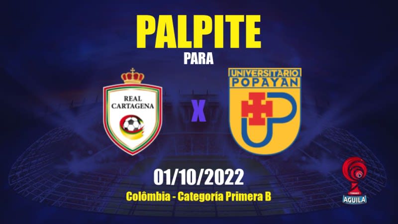 Palpite Real Cartagena x Universitario Popayán: 01/10/2022 - Colômbia Categoría Primera B