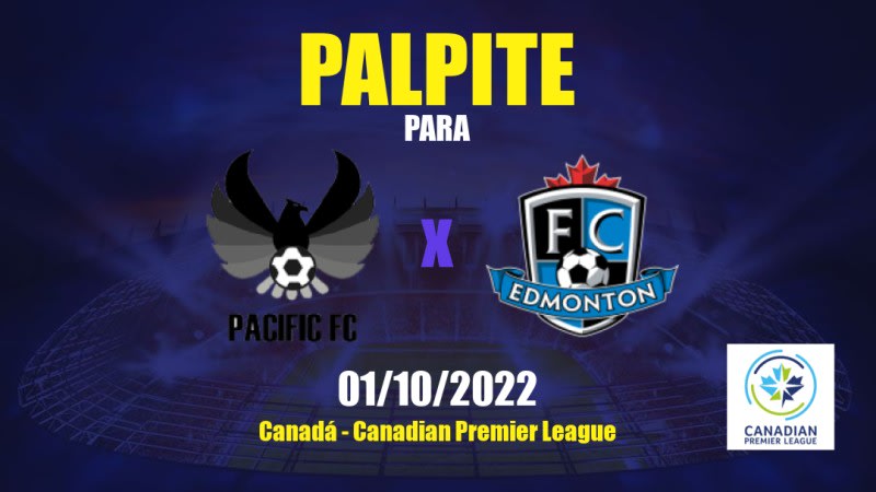 Palpite Pacific FC x Edmonton: 01/10/2022 - Canadá Canadian Premier League