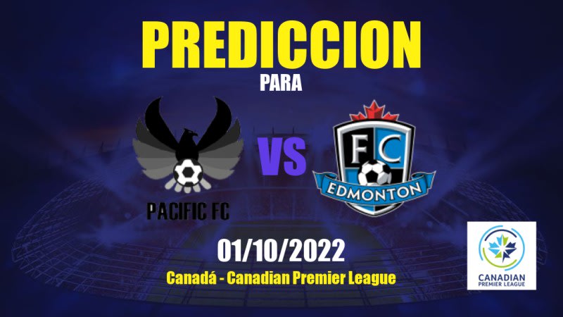 Predicciones para Pacific FC vs Edmonton: 01/10/2022 - Canadá Canadian Premier League