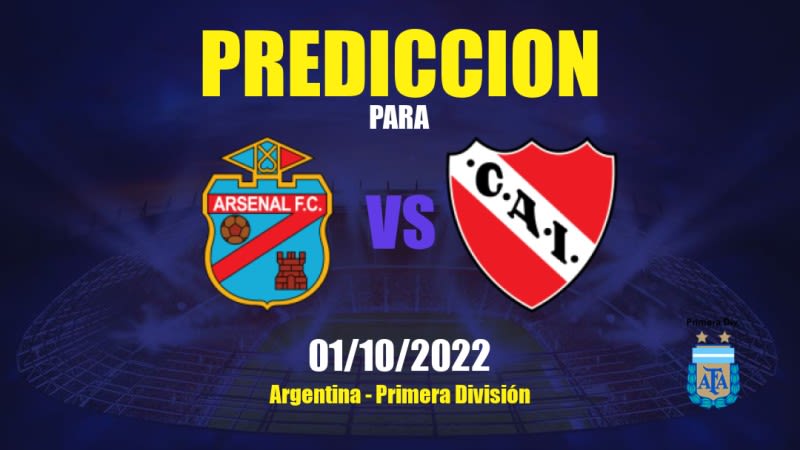 Predicciones para Arsenal vs Independiente: 01/10/2022 - Argentina Primera División