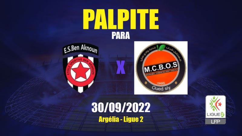 Palpite Ben Aknoun x MCB Oued Sly: 30/09/2022 - Argélia Ligue 2