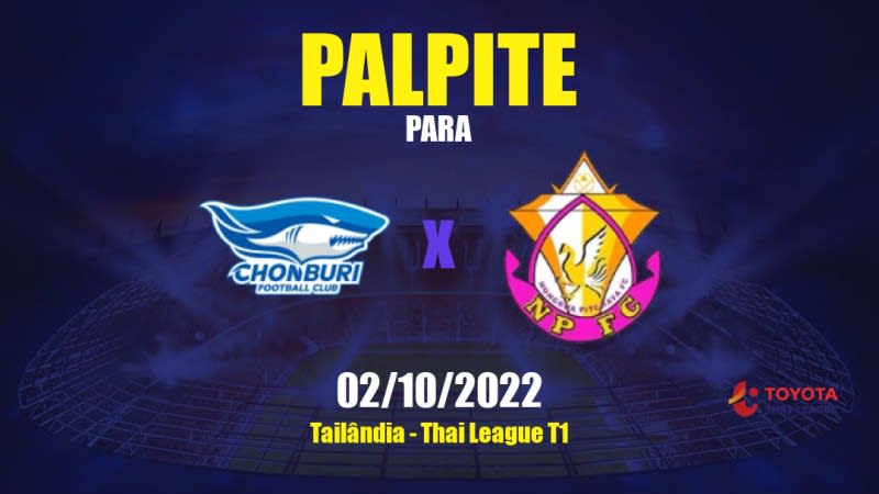 Palpite Chonburi x Nong Bua Pitchaya: 02/10/2022 - Tailândia Thai League T1