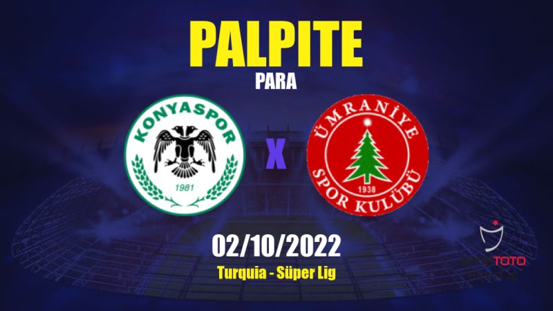 Palpite Konyaspor x Ümraniyespor: 02/10/2022 - Turquia Süper Lig