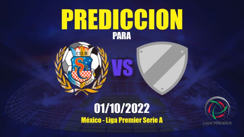 Predicciones para Sporting Canamy vs Real de Arteaga: 01/10/2022 - México Liga Premier Serie A