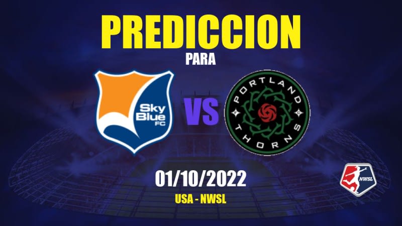 Predicciones para Sky Blue Femenino vs Portland Thorns Femenino: 01/10/2022 - Estados Unidos de América NWSL